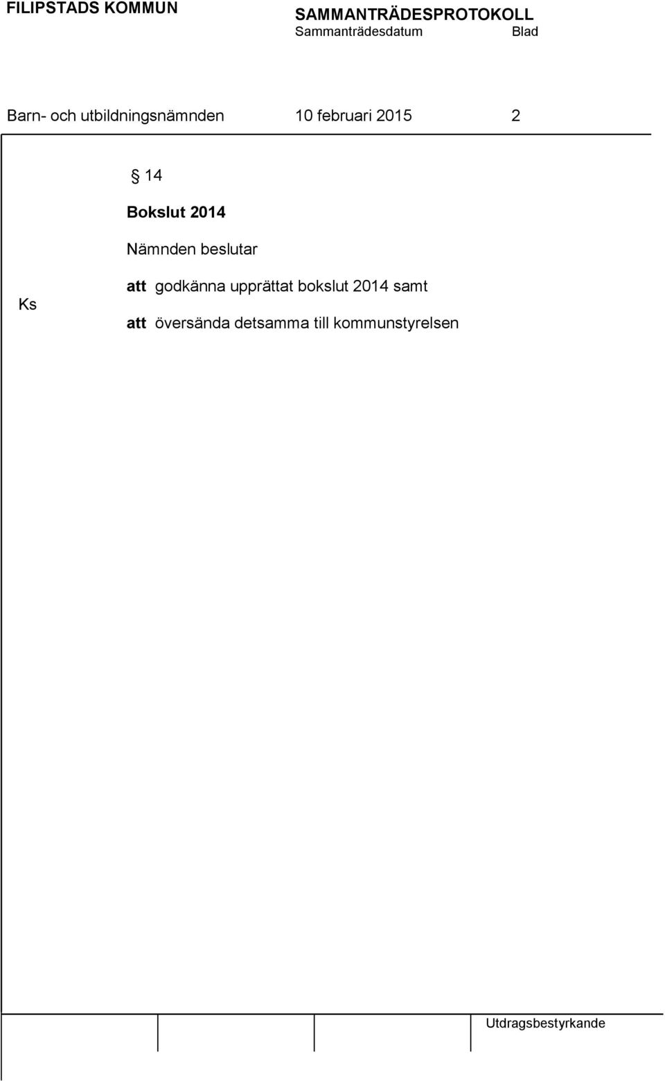 Ks att godkänna upprättat bokslut 2014