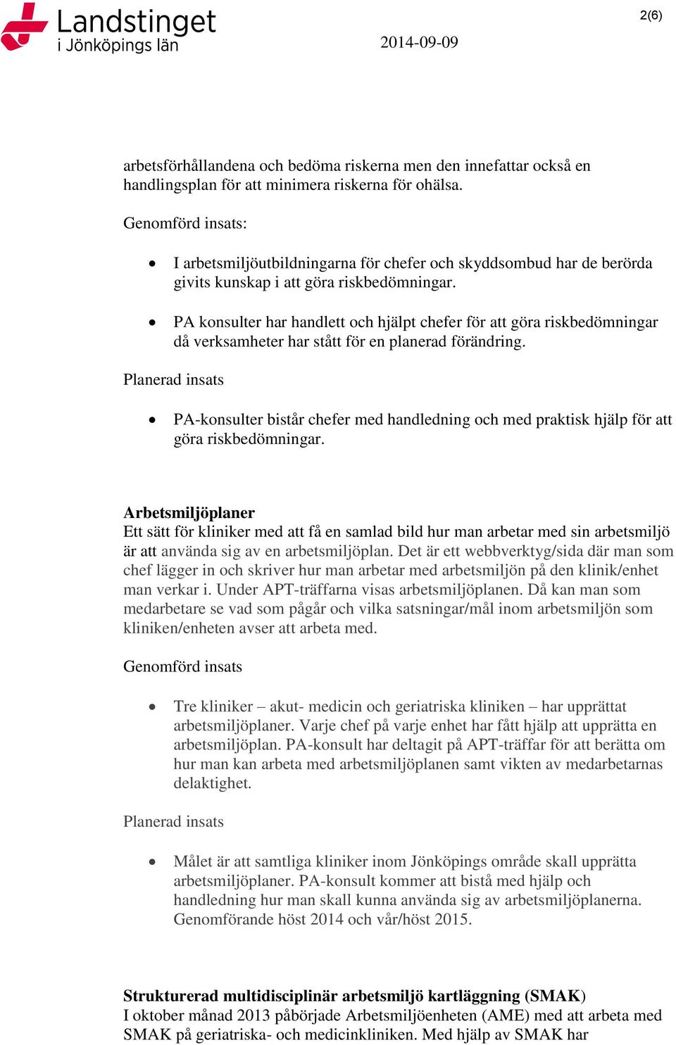 PA konsulter har handlett och hjälpt chefer för att göra riskbedömningar då verksamheter har stått för en planerad förändring.