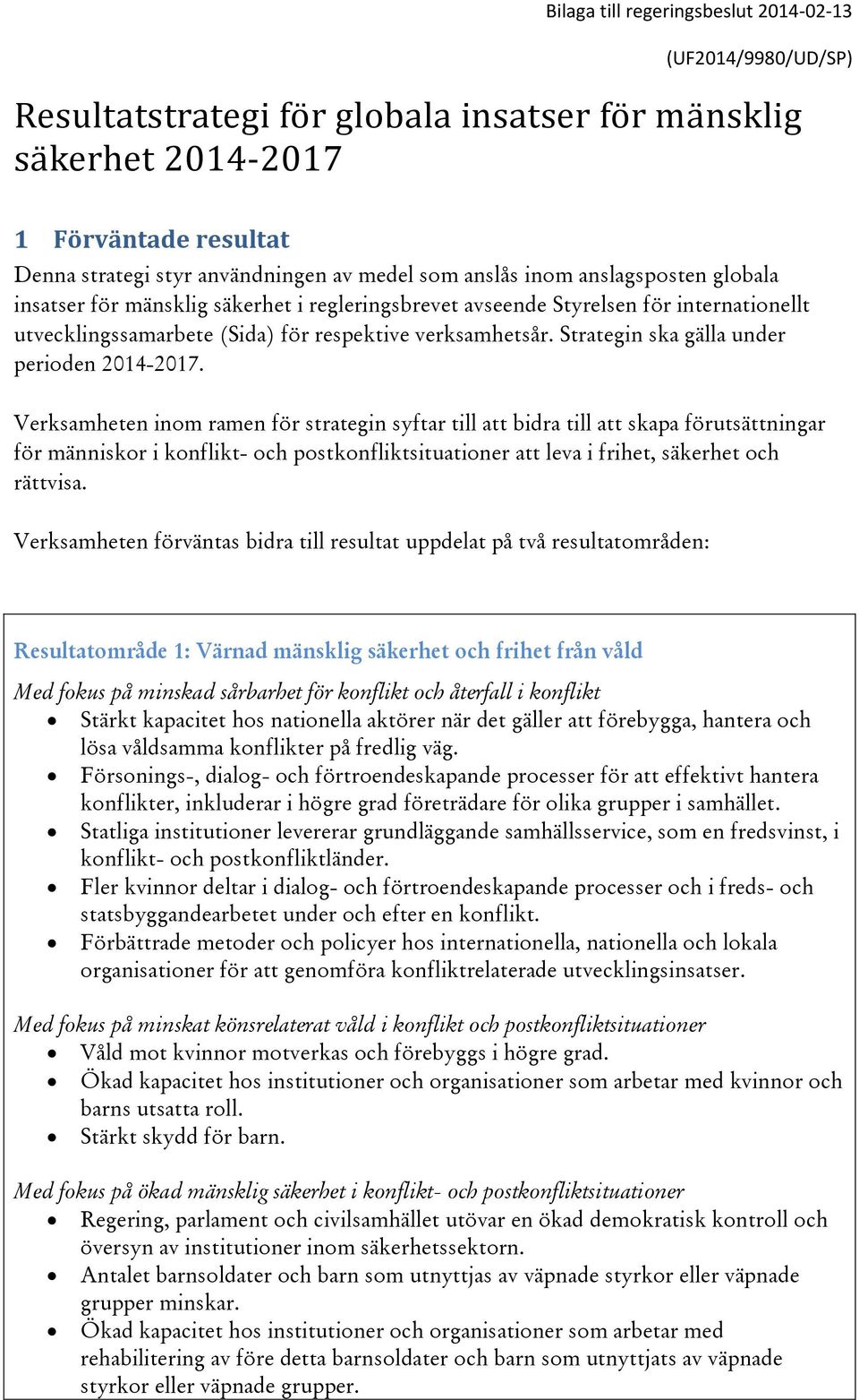 Strategin ska gälla under perioden 2014-2017.