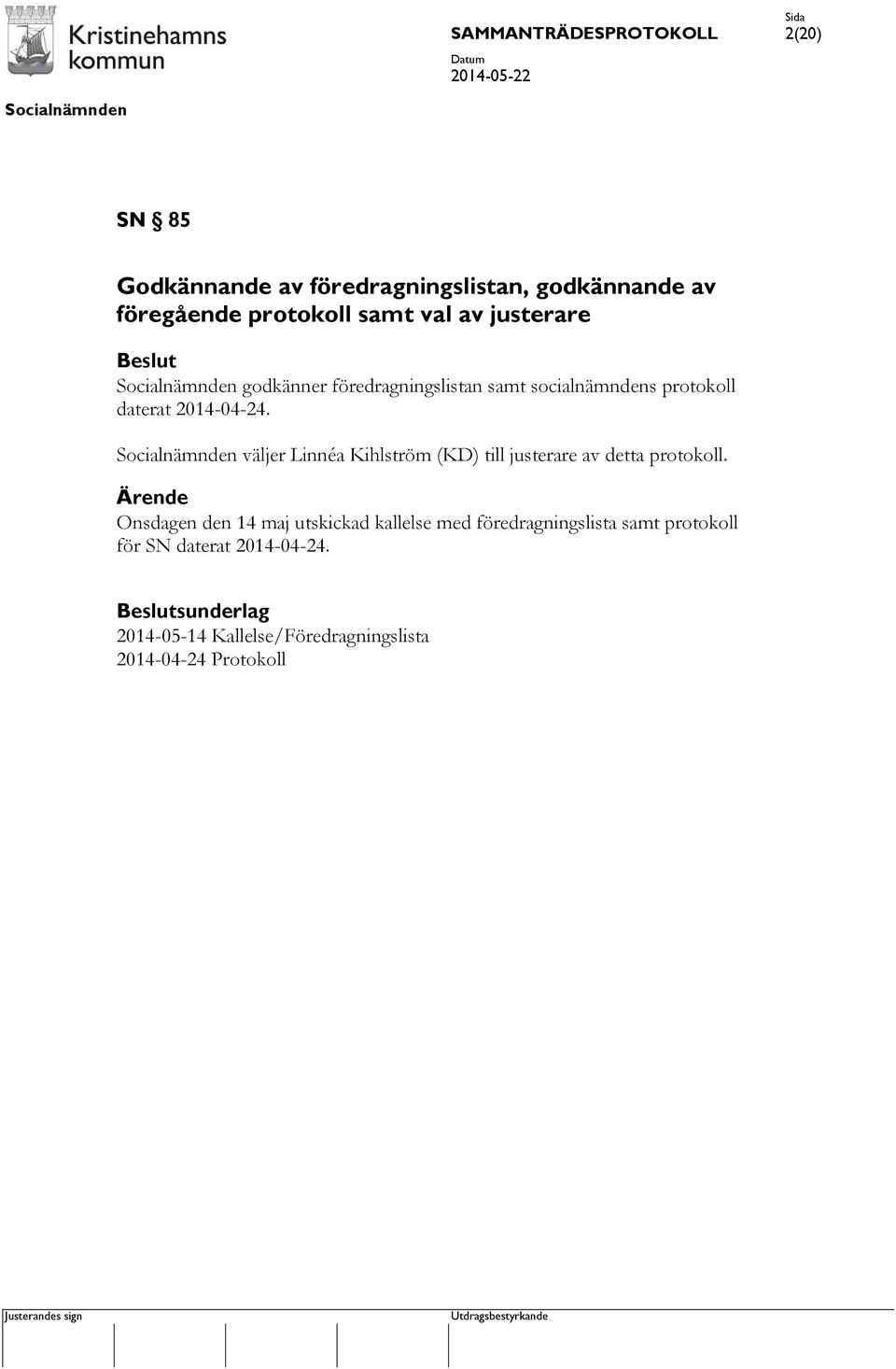 väljer Linnéa Kihlström (KD) till justerare av detta protokoll.