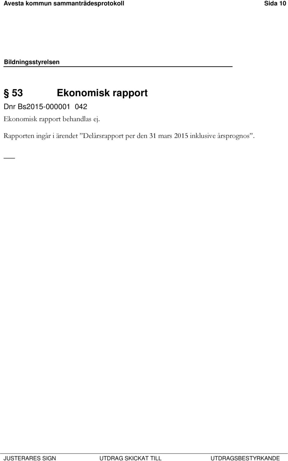 rapport behandlas ej.