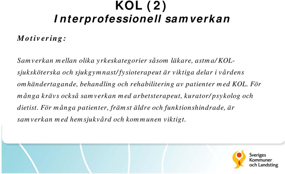 och rehabilitering av patienter med KOL.