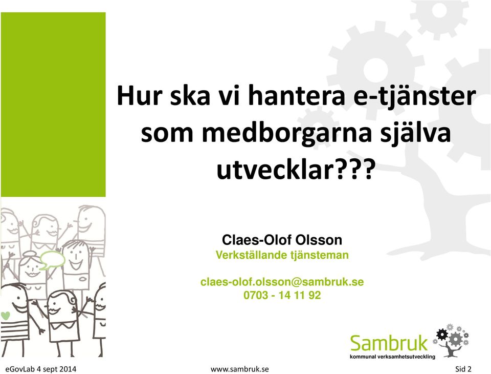 ?? Claes-Olof Olsson Verkställande tjänsteman