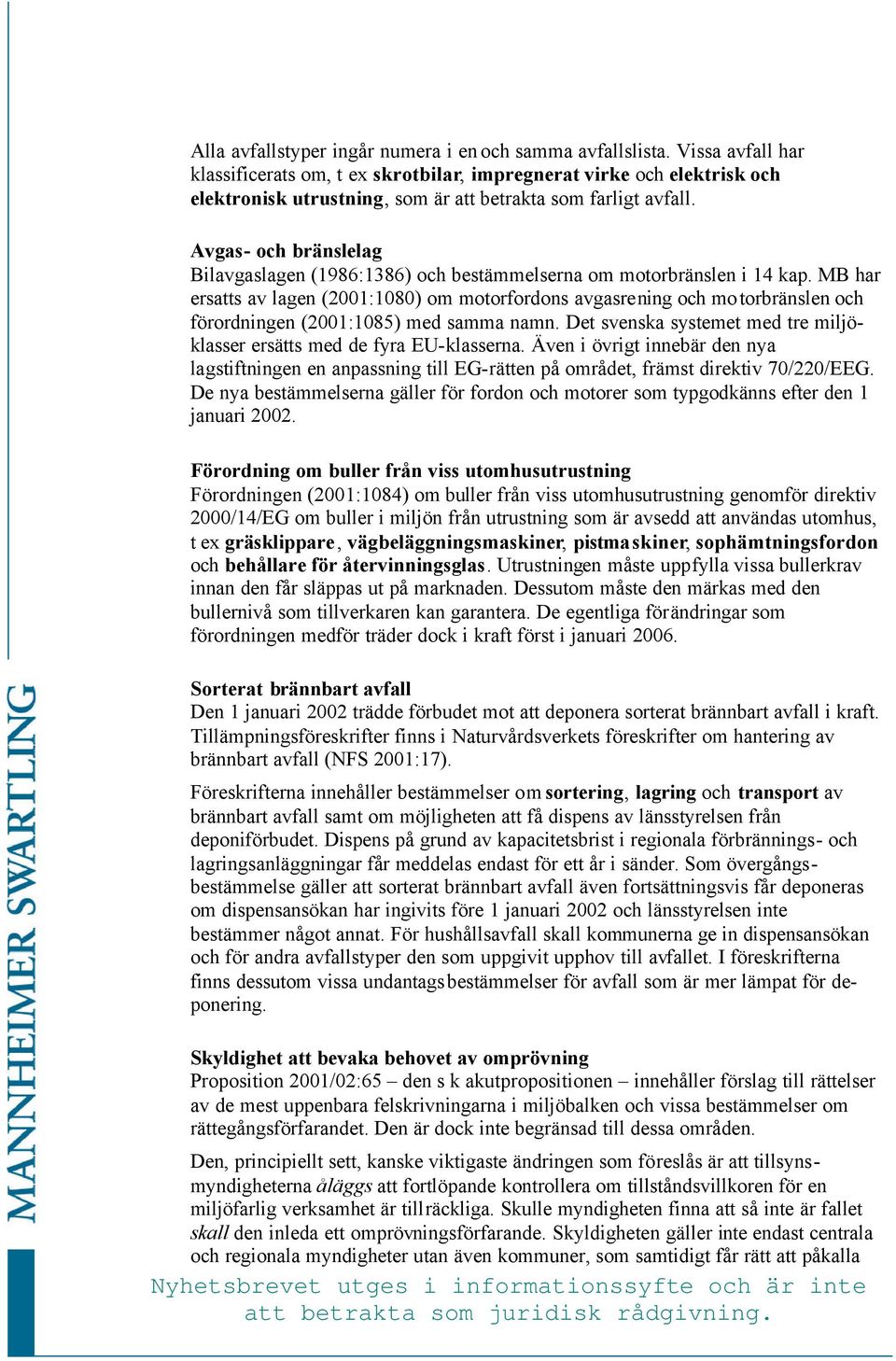 Avgas- och bränslelag Bilavgaslagen (1986:1386) och bestämmelserna om motorbränslen i 14 kap.