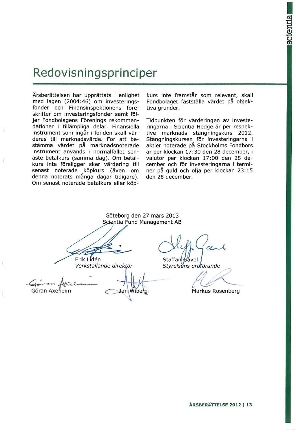 Förenings rekommendationer i tillämpliga delar. Finansiella instrument som ingilr i fonden skall vä r deras till marknadsvärde.