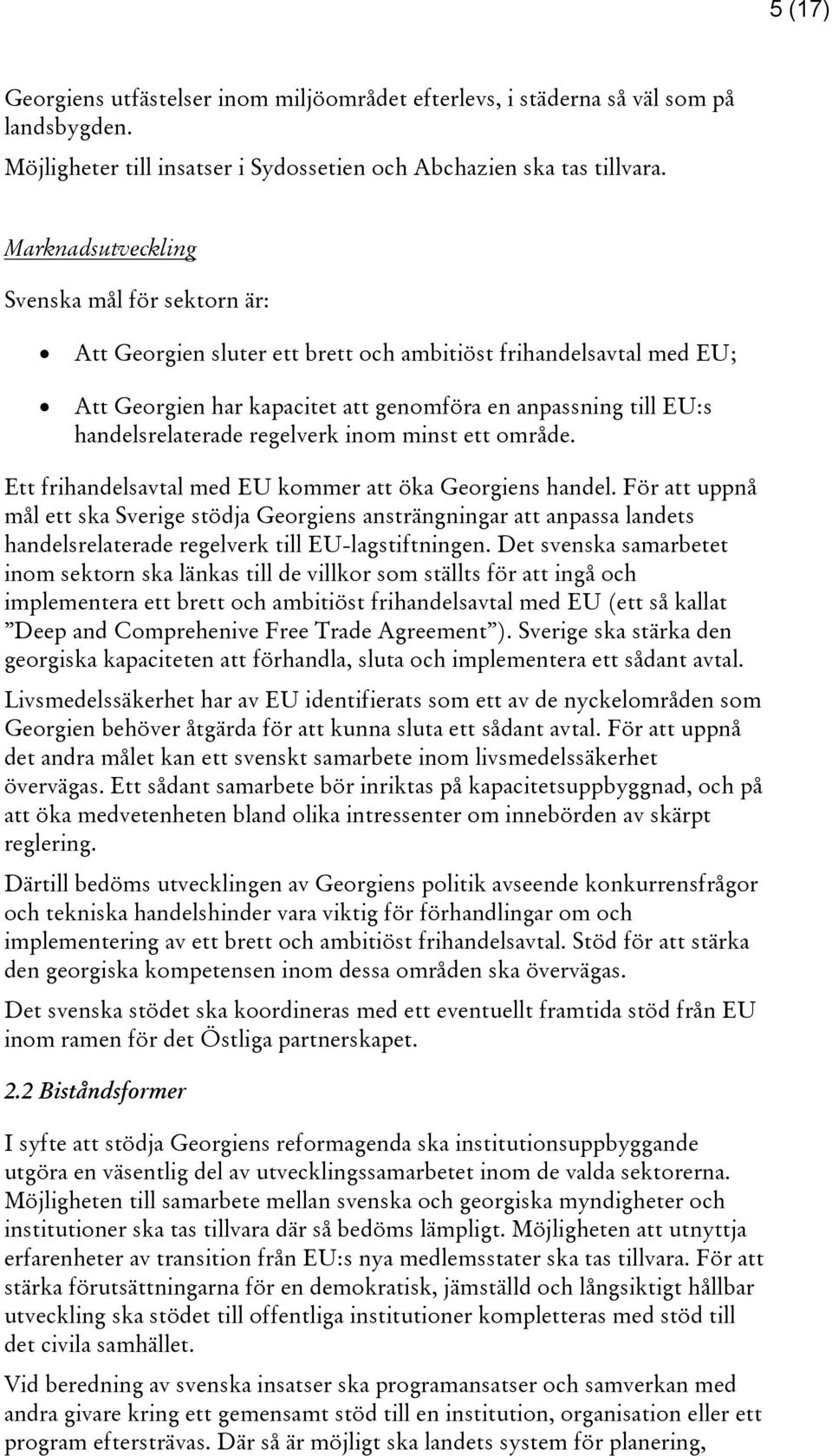 regelverk inom minst ett område. Ett frihandelsavtal med EU kommer att öka Georgiens handel.