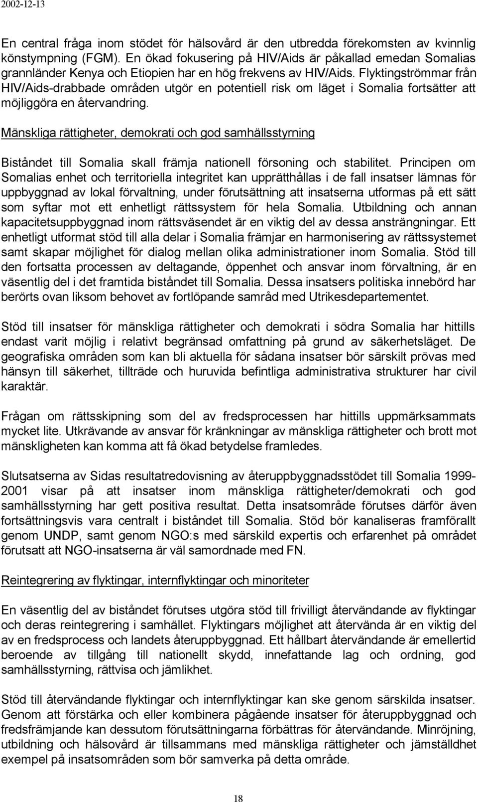 Flyktingströmmar från HIV/Aids-drabbade områden utgör en potentiell risk om läget i Somalia fortsätter att möjliggöra en återvandring.