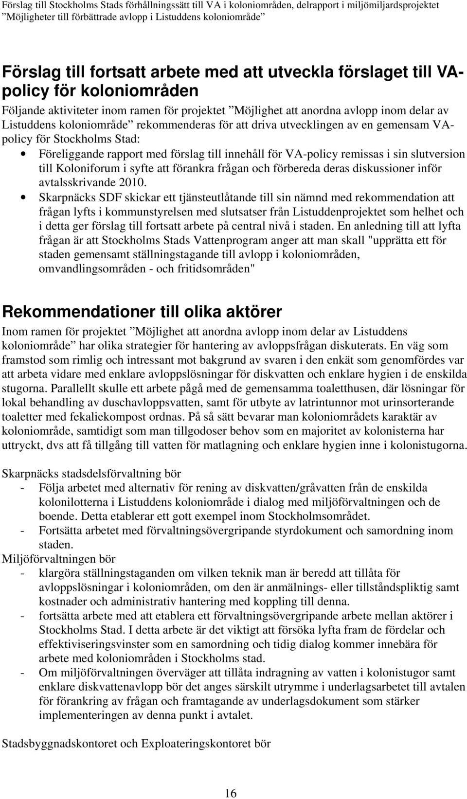 Koloniforum i syfte att förankra frågan och förbereda deras diskussioner inför avtalsskrivande 2010.