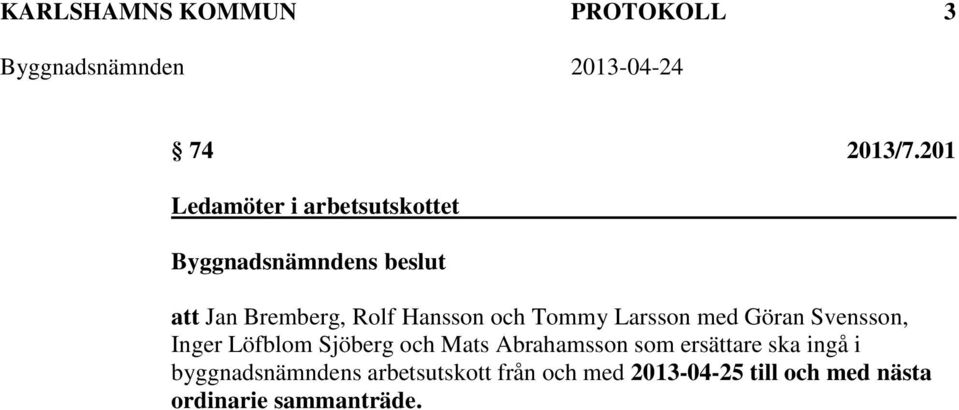 Larsson med Göran Svensson, Inger Löfblom Sjöberg och Mats Abrahamsson som