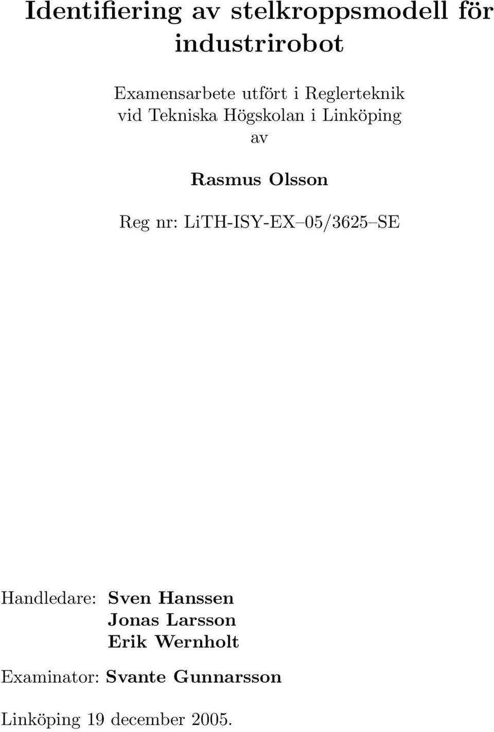 Olsson Reg nr: LiTH-ISY-EX 5/3625 SE Handledare: Sven Hanssen Jonas
