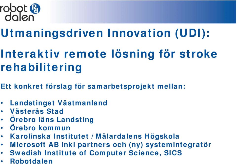 läns Landsting Örebro kommun Karolinska Institutet / Mälardalens Högskola Microsoft AB