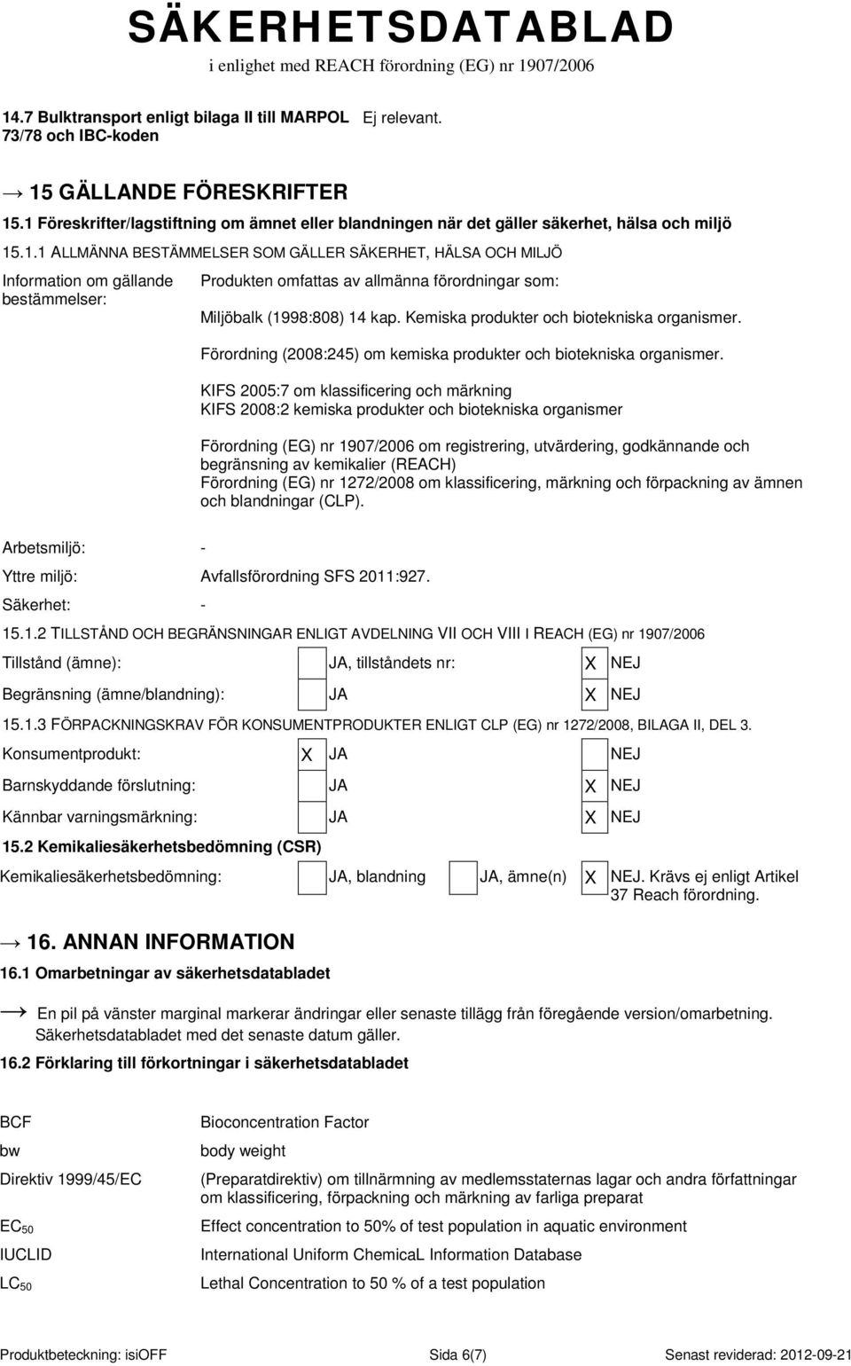 Kemiska produkter och biotekniska organismer. Förordning (2008:245) om kemiska produkter och biotekniska organismer.