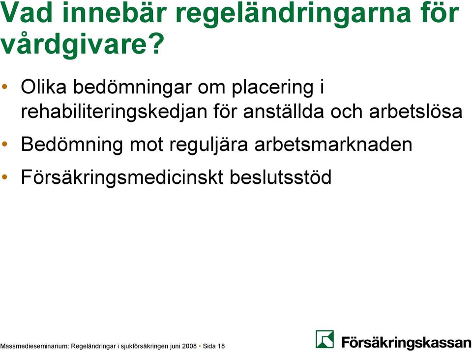 och arbetslösa Bedömning mot reguljära arbetsmarknaden