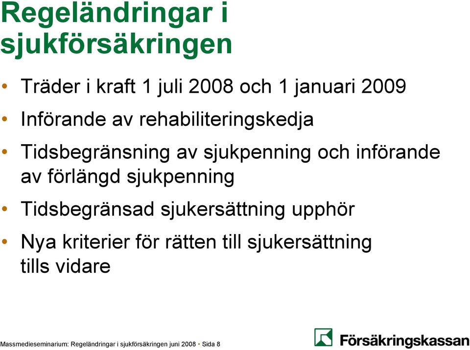 förlängd sjukpenning Tidsbegränsad sjukersättning upphör Nya kriterier för rätten till