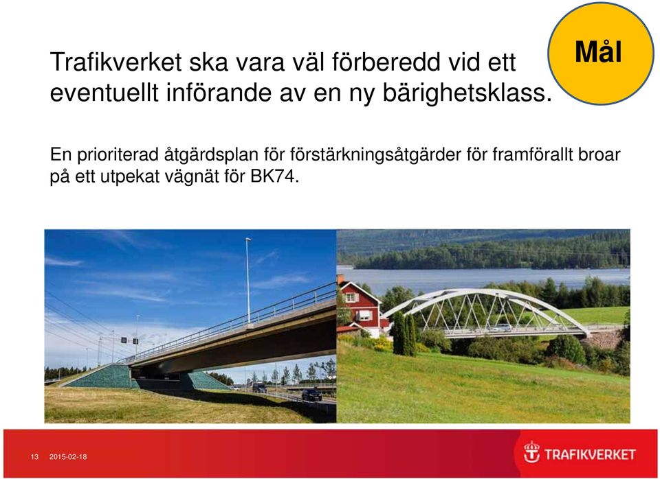 Mål En prioriterad åtgärdsplan för