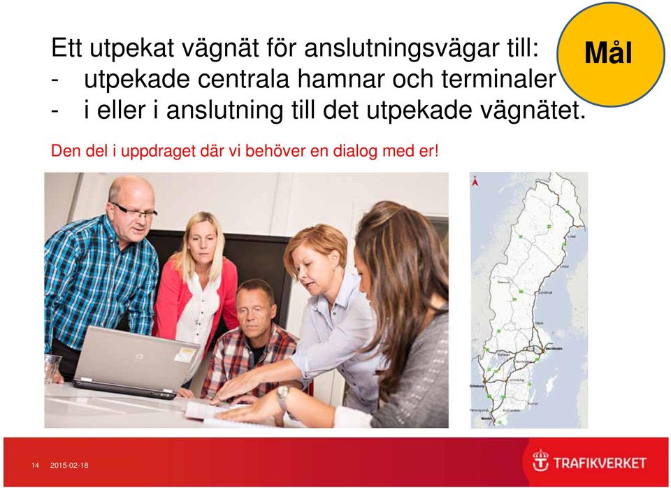 anslutning till det utpekade vägnätet.