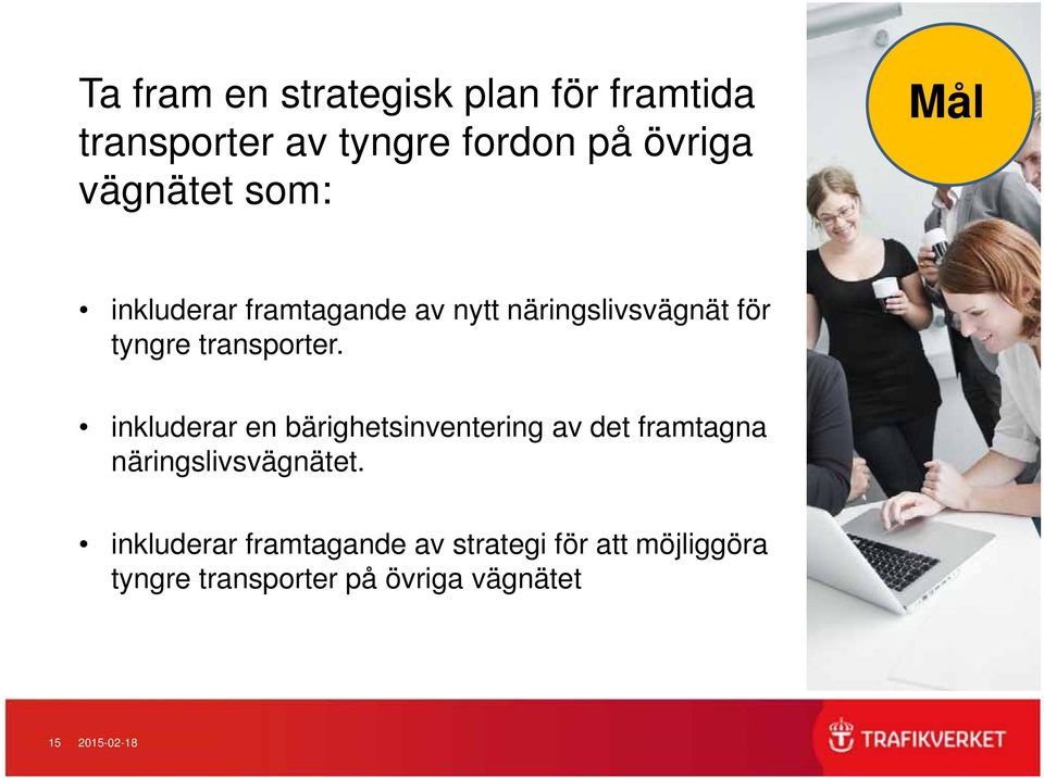 transporter. inkluderar en bärighetsinventering av det framtagna näringslivsvägnätet.