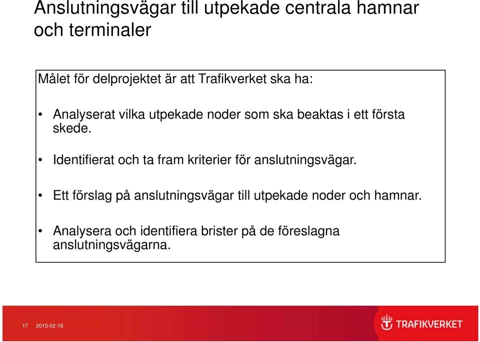 Identifierat och ta fram kriterier för anslutningsvägar.