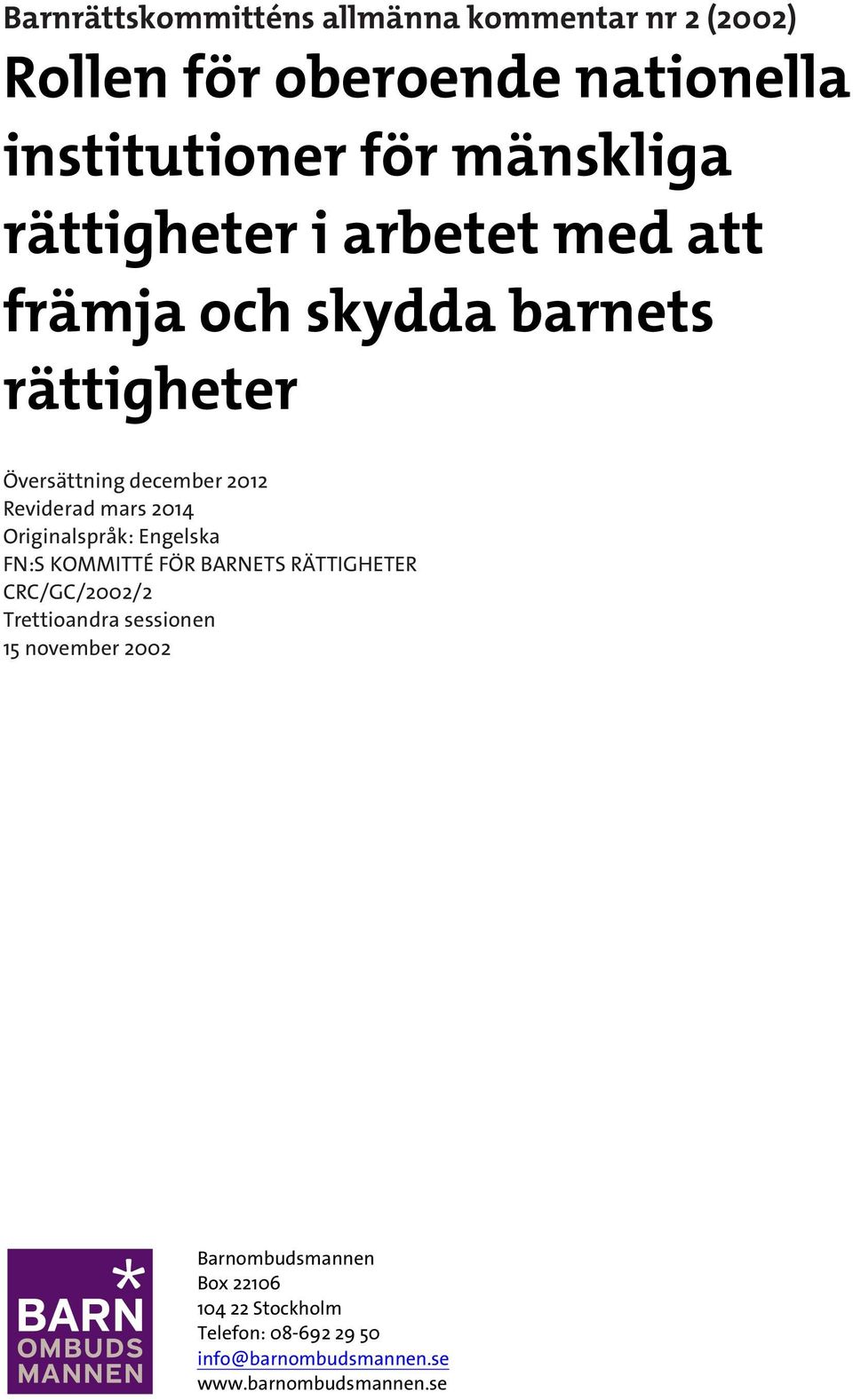 2014 Originalspråk: Engelska FN:S KOMMITTÉ FÖR BARNETS RÄTTIGHETER CRC/GC/2002/2 Trettioandra sessionen 15