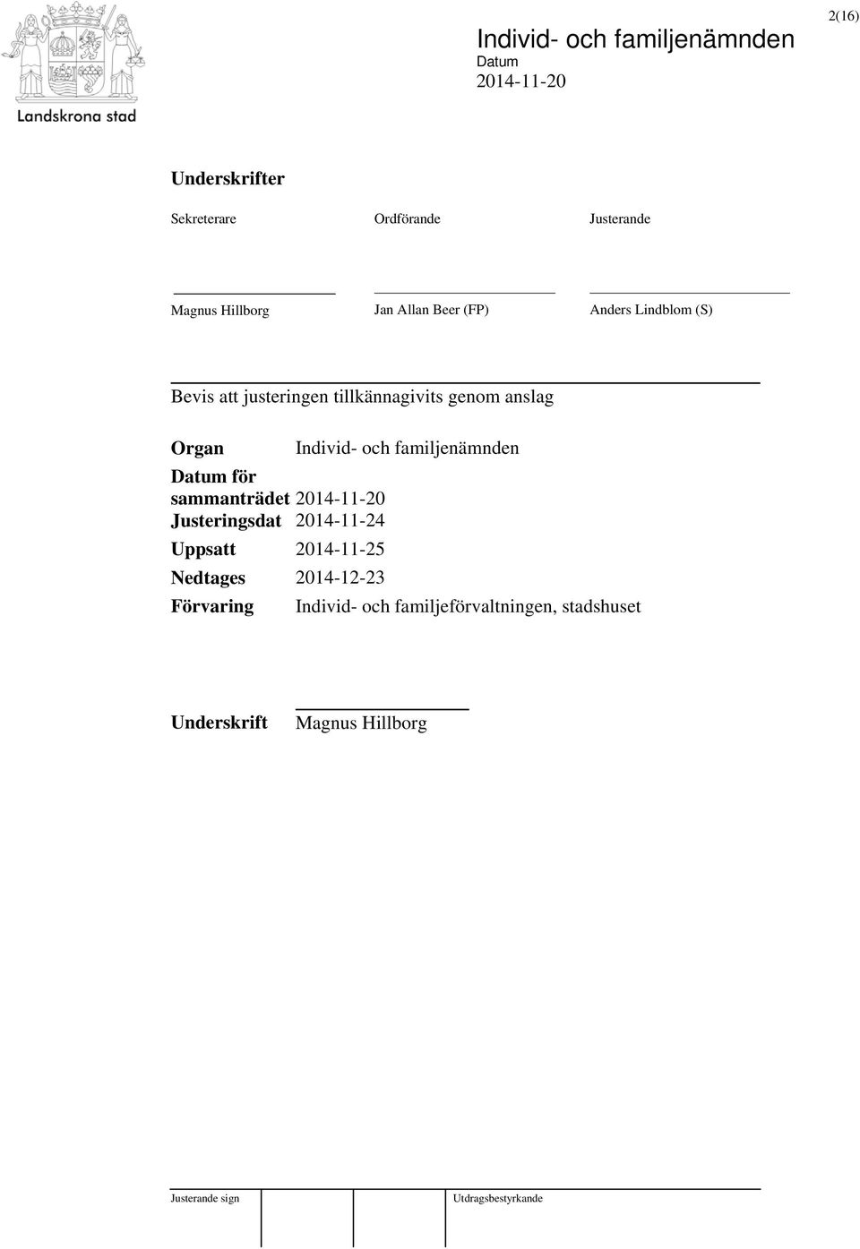 familjenämnden för sammanträdet Justeringsdat 2014-11-24 Uppsatt 2014-11-25 Nedtages