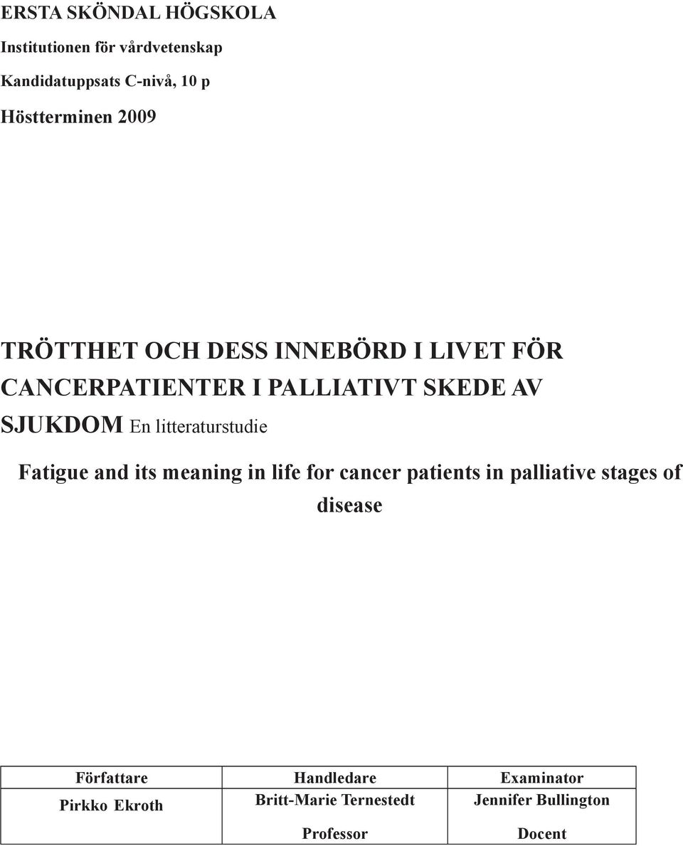 litteraturstudie Fatigue and its meaning in life for cancer patients in palliative stages of