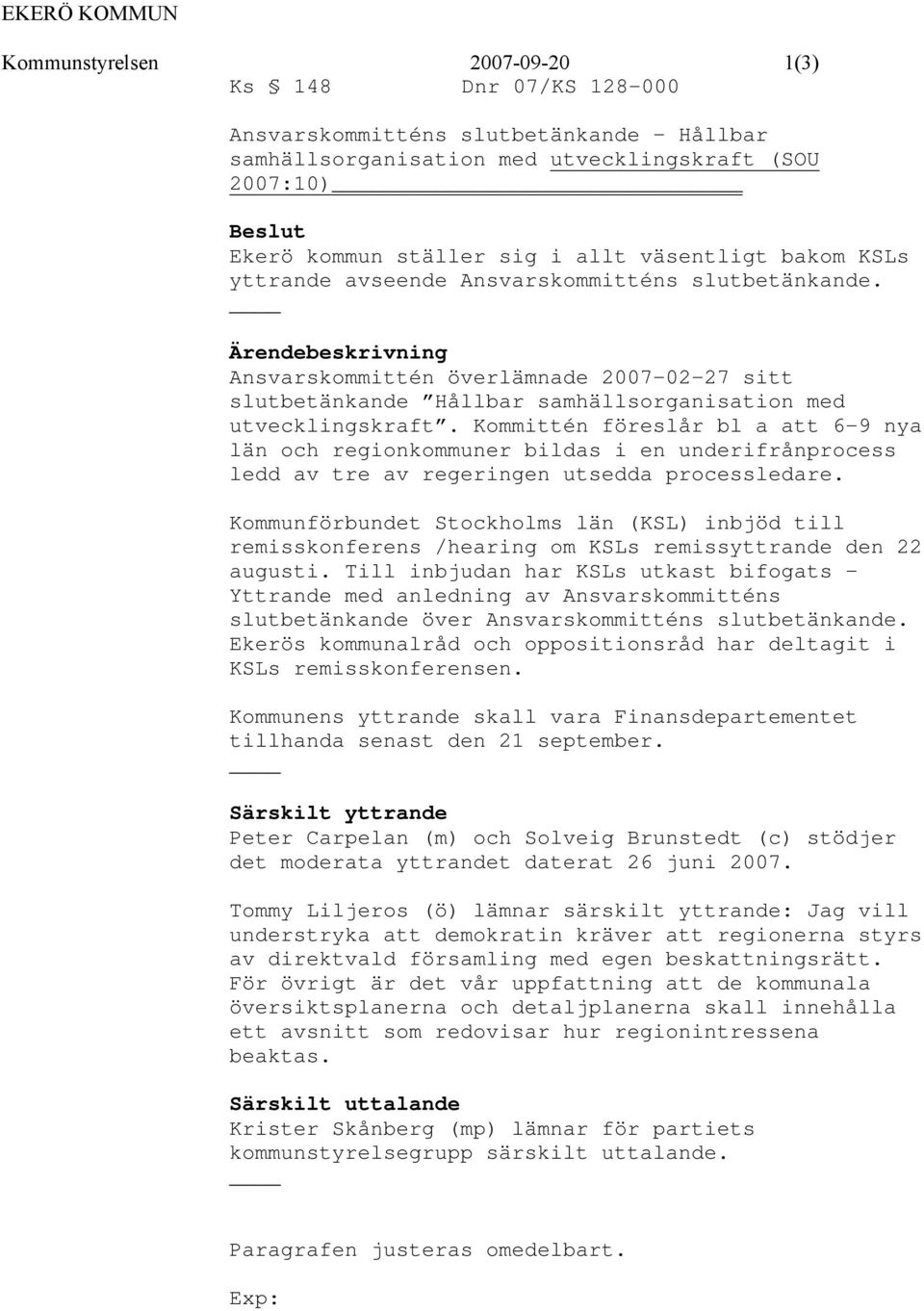 Kommittén föreslår bl a att 6-9 nya län och regionkommuner bildas i en underifrånprocess ledd av tre av regeringen utsedda processledare.