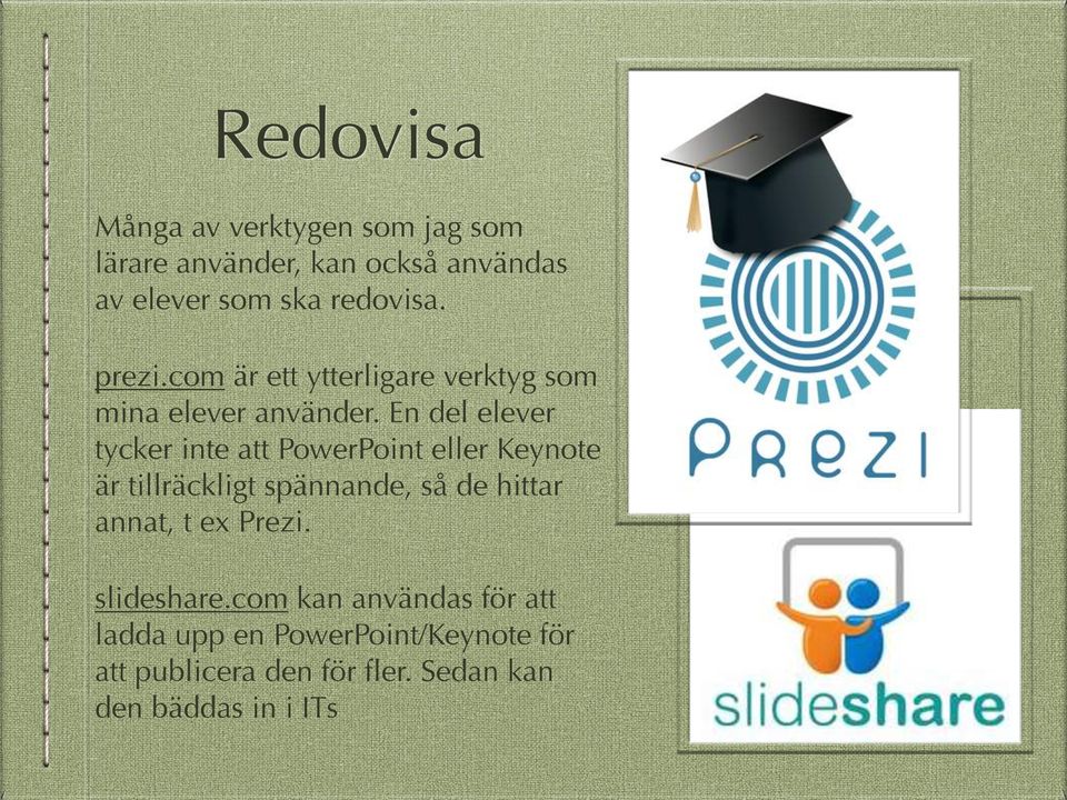 En del elever tycker inte att PowerPoint eller Keynote är tillräckligt spännande, så de hittar annat,