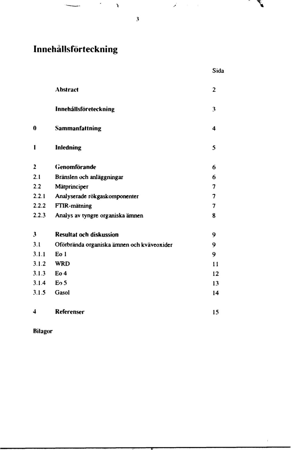 2.1 2.2 2.2.1 2.2.2 2.2.3 Genmförande Bränslen ch anläggningar Mätprinciper Analyserade