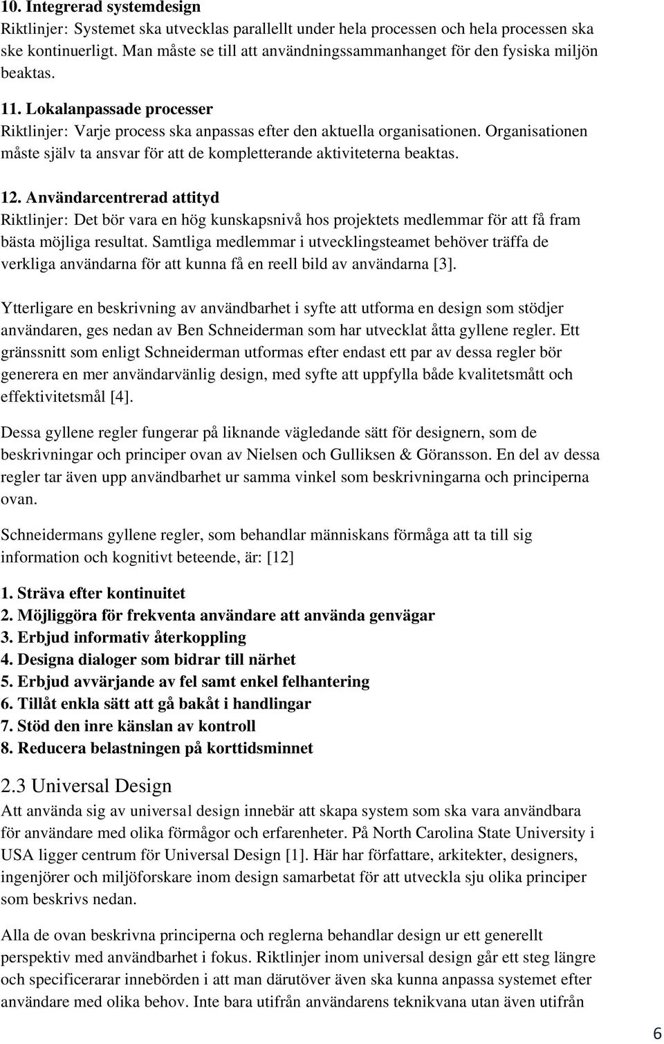 Organisationen måste själv ta ansvar för att de kompletterande aktiviteterna beaktas. 12.