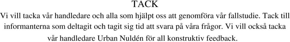 Tack till informanterna som deltagit och tagit sig tid att