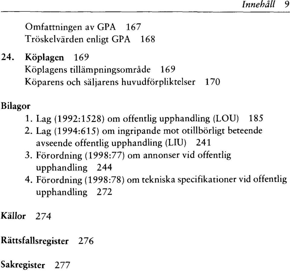 Lag (1992:1528) om offentlig upphandling (LOU) 185 2.