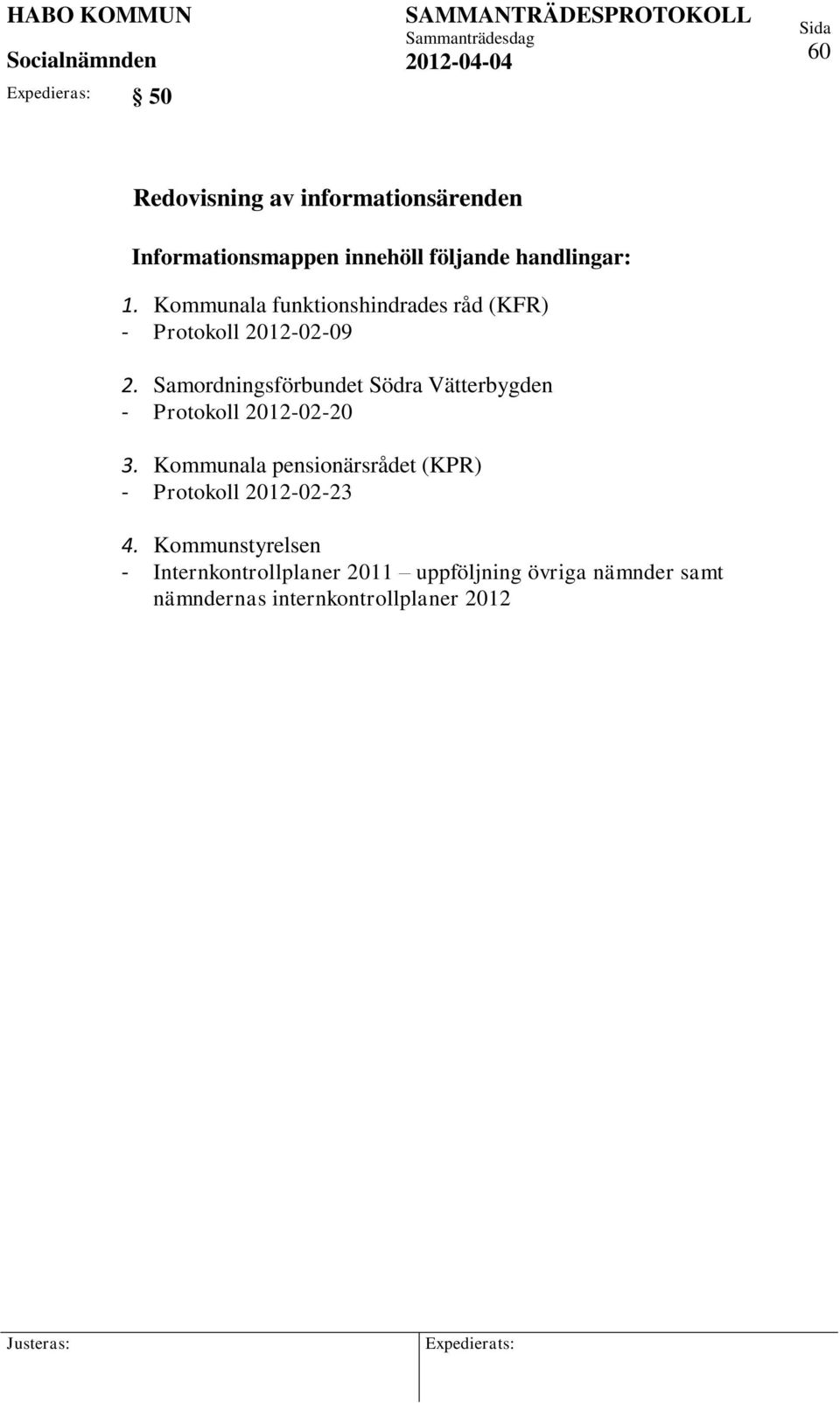 Samordningsförbundet Södra Vätterbygden - Protokoll 2012-02-20 3.