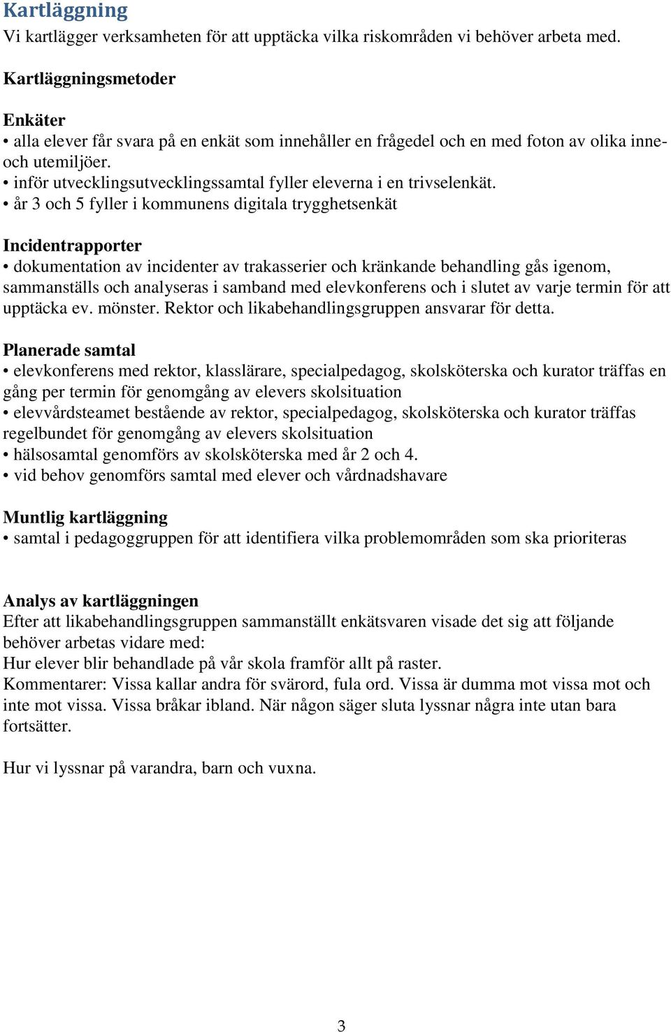 inför utvecklingsutvecklingssamtal fyller eleverna i en trivselenkät.