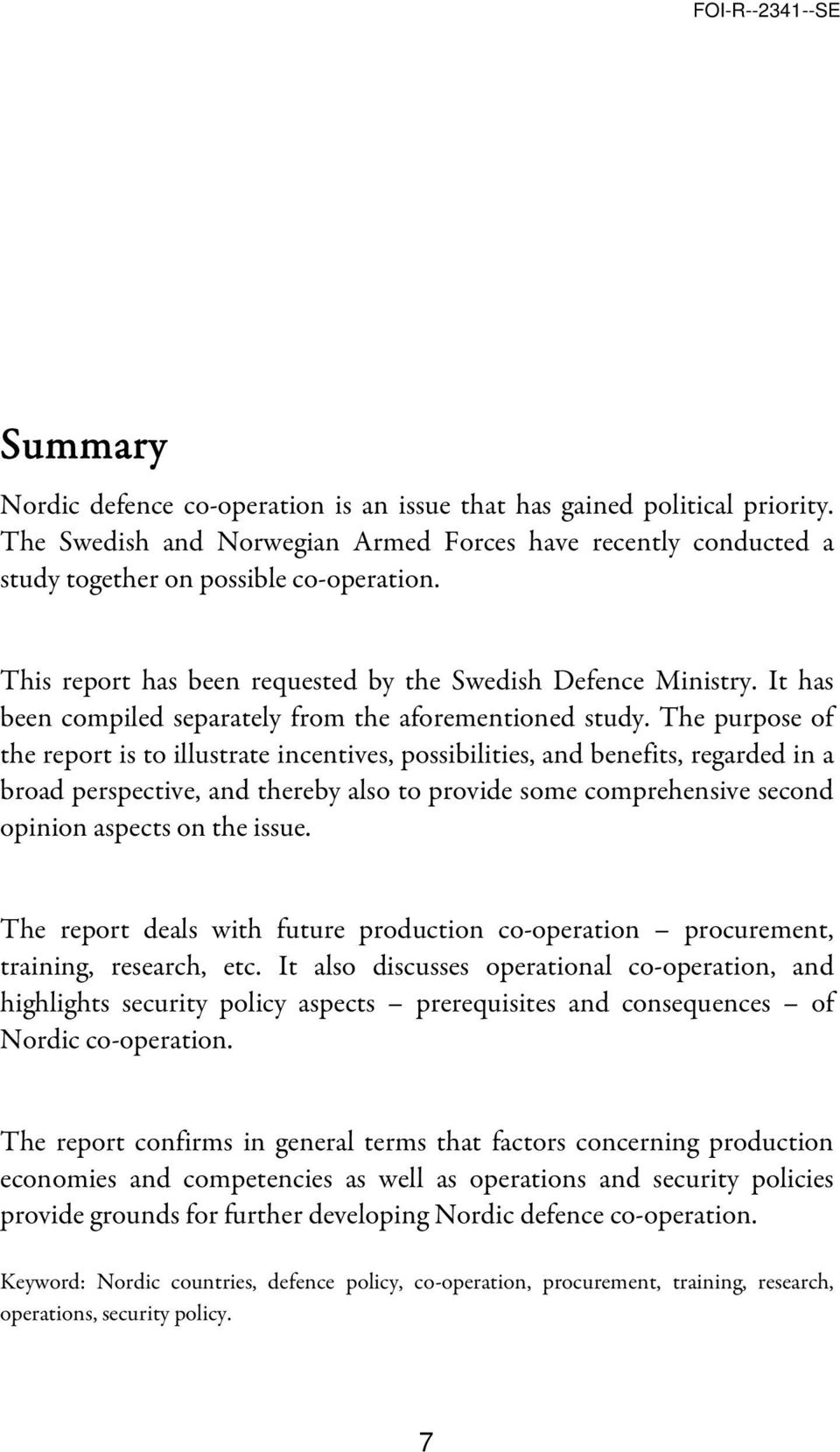 The purpose of the report is to illustrate incentives, possibilities, and benefits, regarded in a broad perspective, and thereby also to provide some comprehensive second opinion aspects on the issue.
