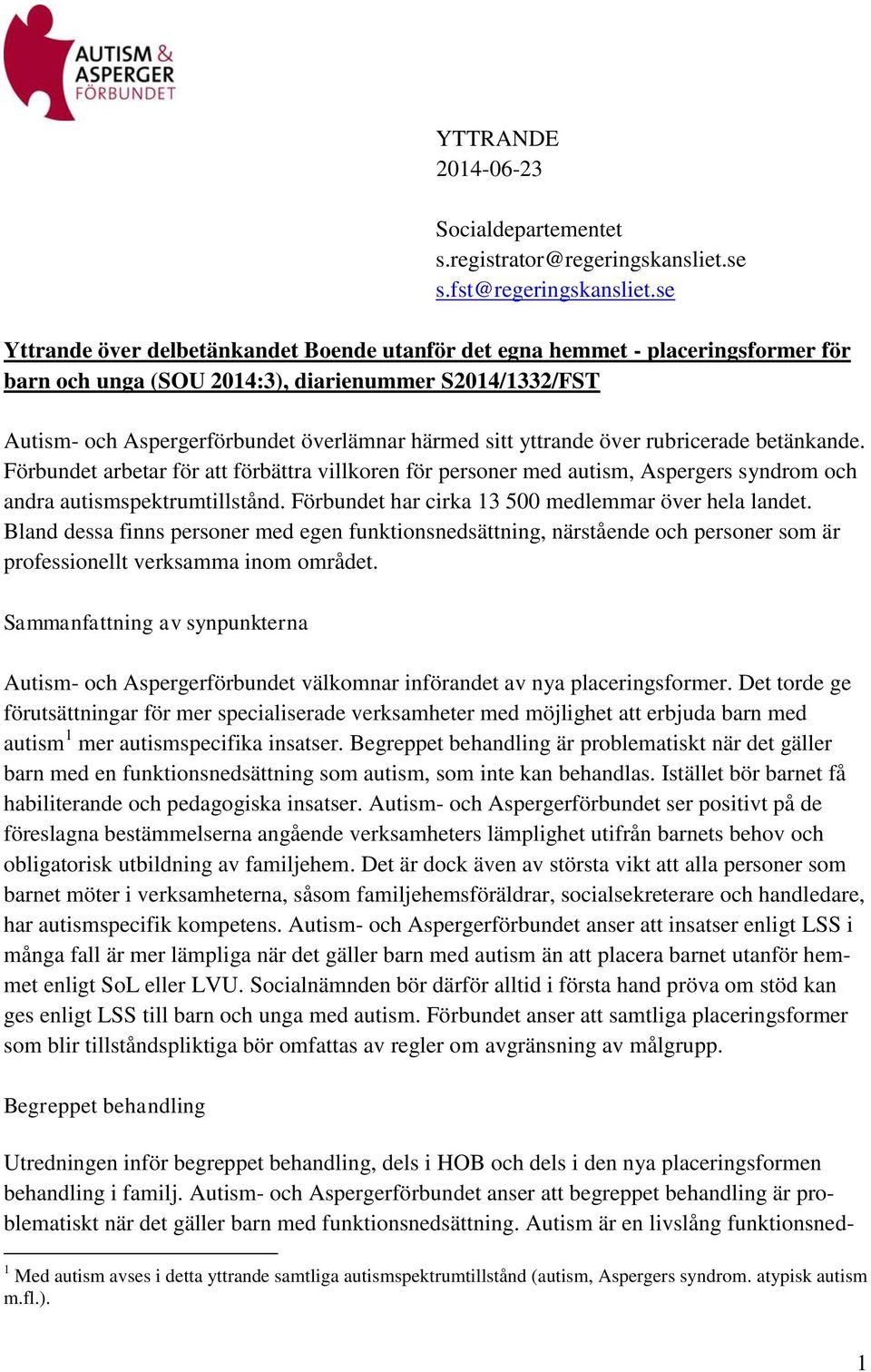 yttrande över rubricerade betänkande. Förbundet arbetar för att förbättra villkoren för personer med autism, Aspergers syndrom och andra autismspektrumtillstånd.