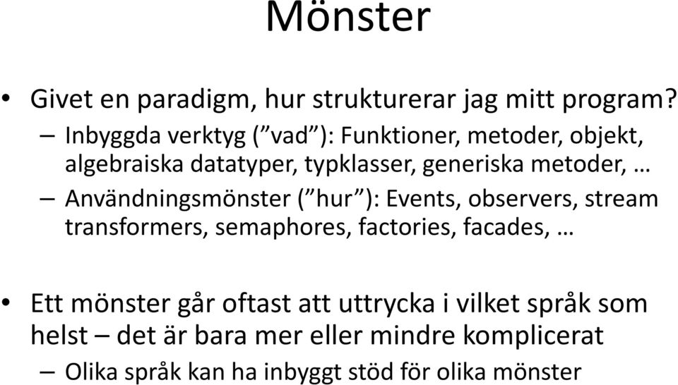 metoder, Användningsmönster ( hur ): Events, observers, stream transformers, semaphores, factories,