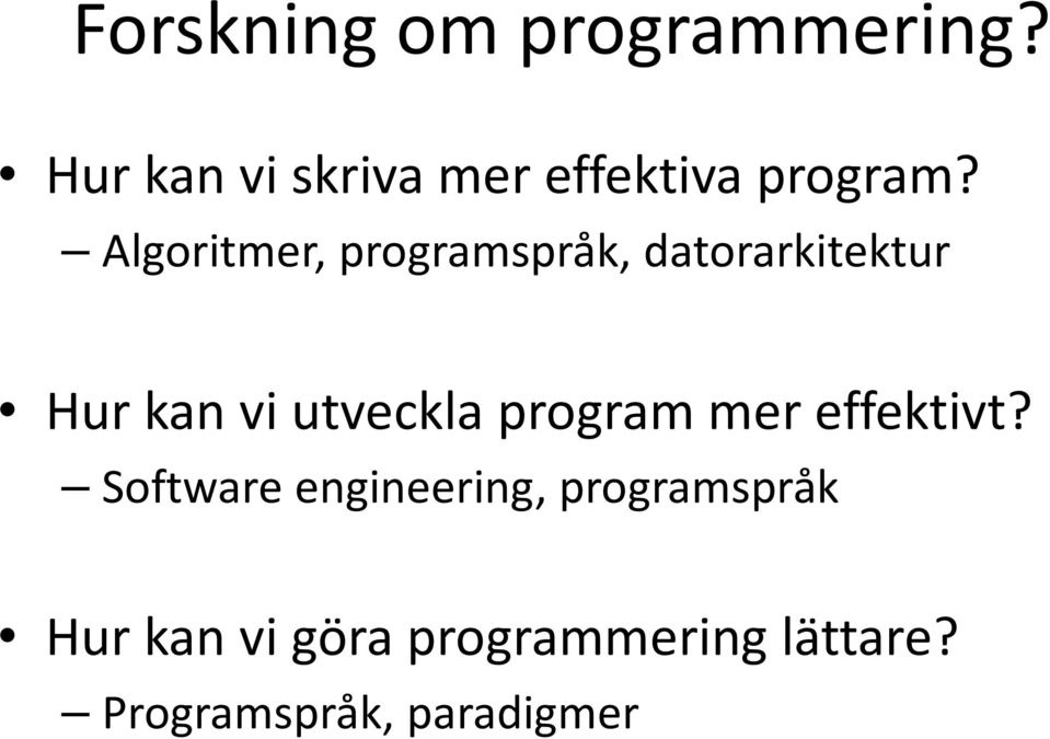 Algoritmer, programspråk, datorarkitektur Hur kan vi utveckla