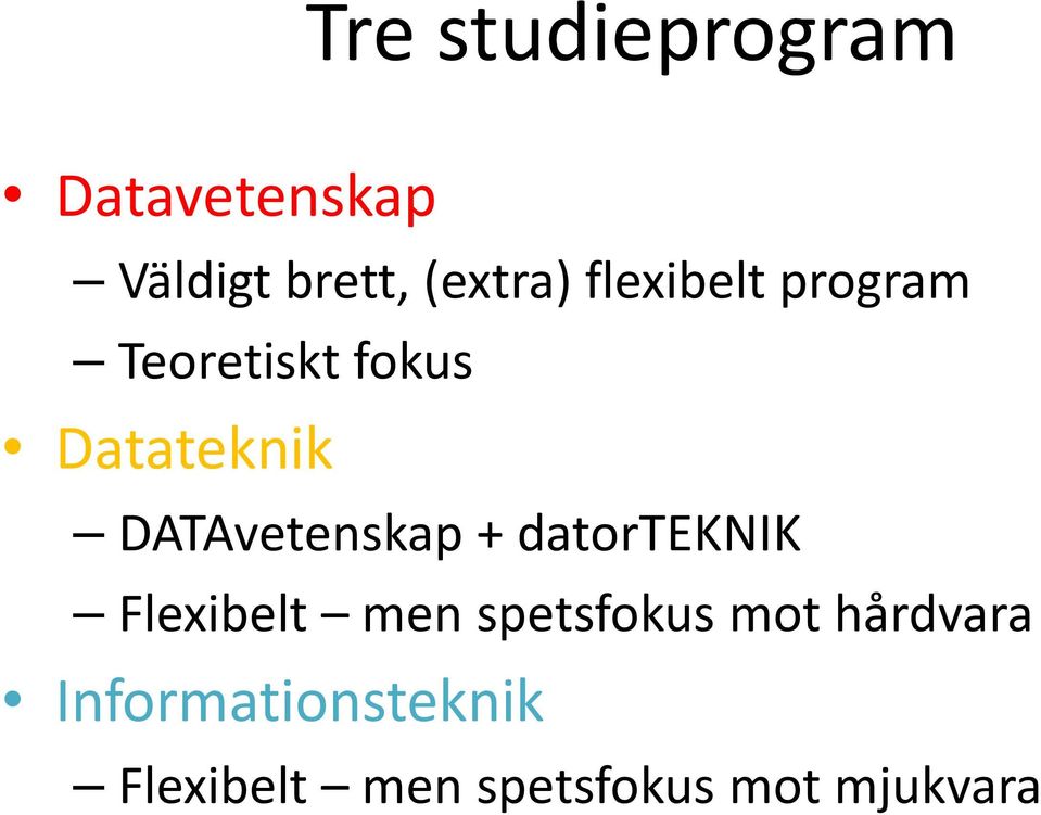 DATAvetenskap + datorteknik Flexibelt men spetsfokus