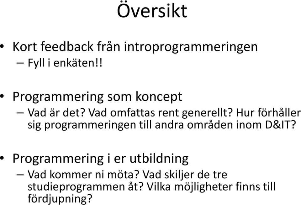 Hur förhåller sig programmeringen till andra områden inom D&IT?