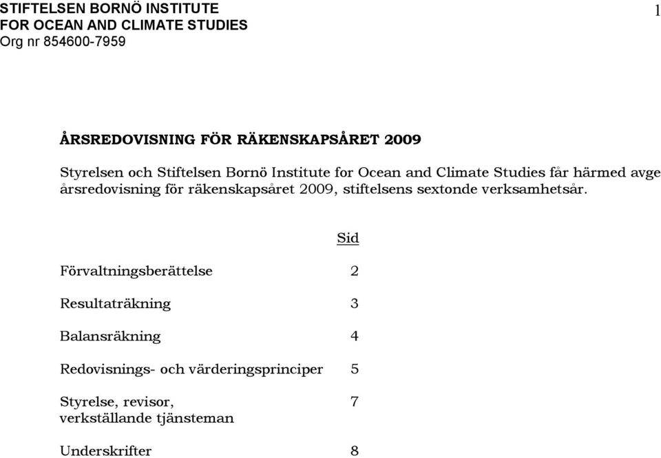 sextonde verksamhetsår.