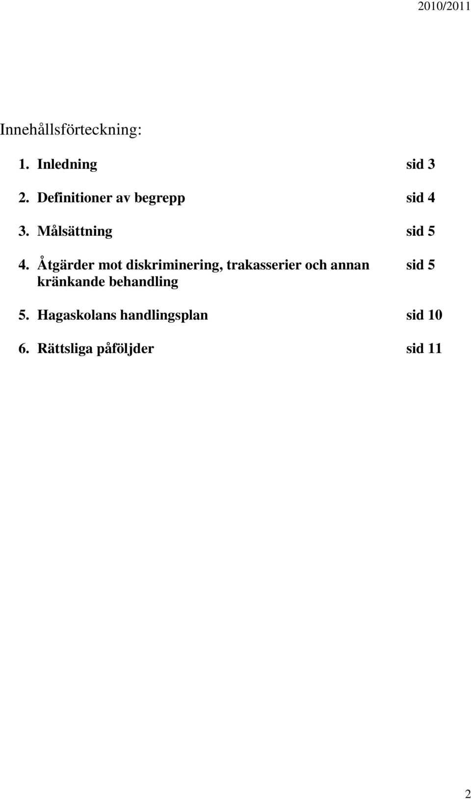 Åtgärder mot diskriminering, trakasserier och annan sid 5