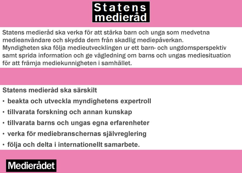 mediesituation för att främja mediekunnigheten i samhället.