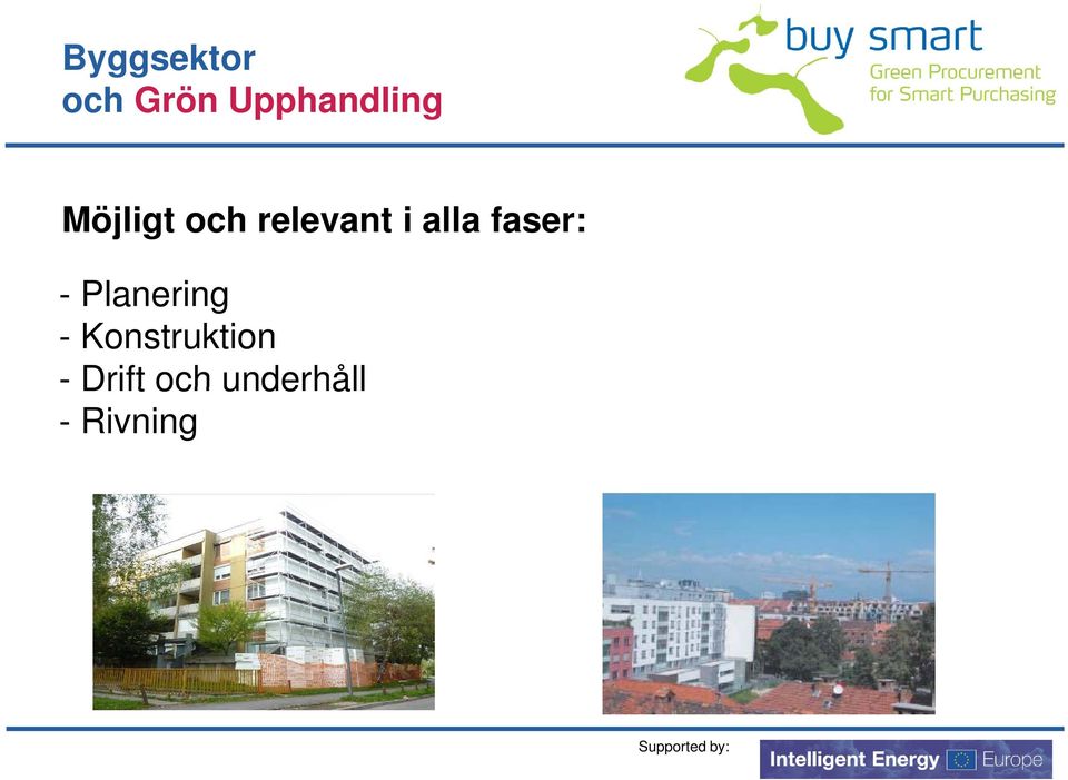 relevant i alla faser: -