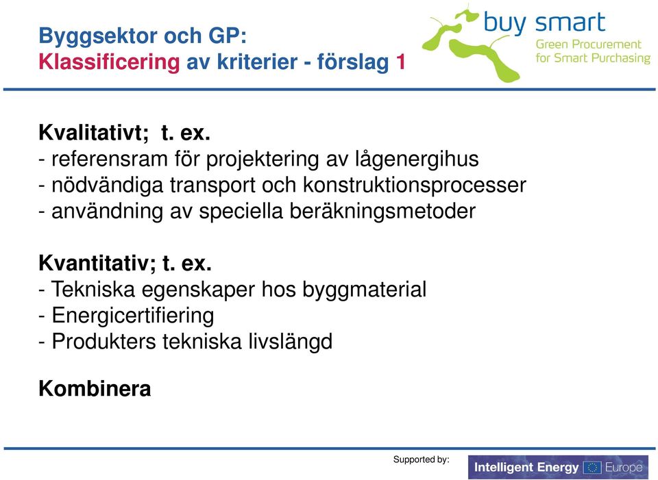 konstruktionsprocesser kti - användning av speciella beräkningsmetoder Kvantitativ; t. ex.