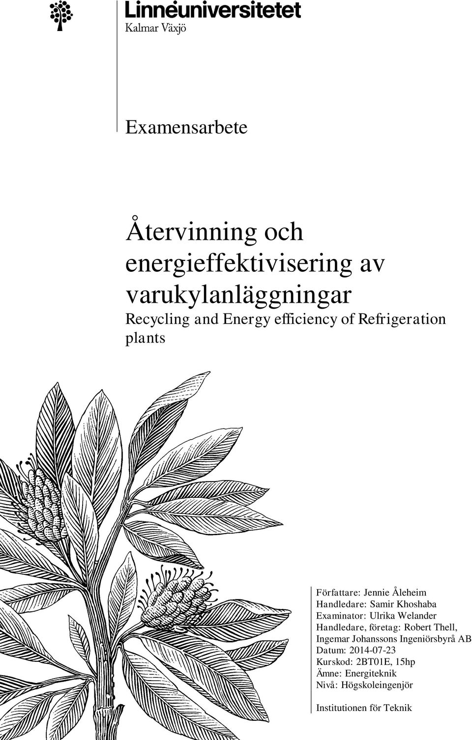 Examinator: Ulrika Welander Handledare, företag: Robert Thell, Ingemar Johanssons Ingeniörsbyrå