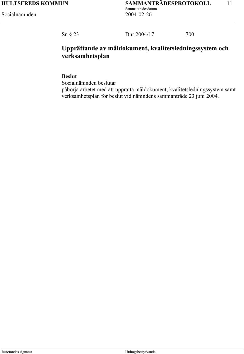 med att upprätta måldokument, kvalitetsledningssystem samt