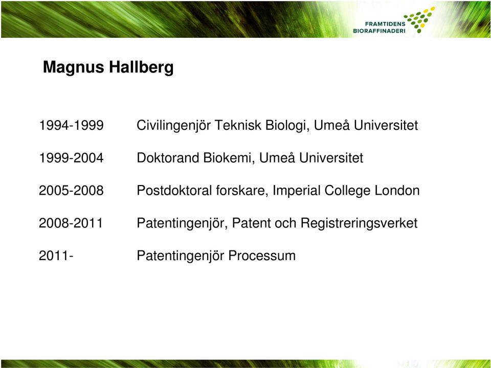 2005-2008 Postdoktoral forskare, Imperial College London