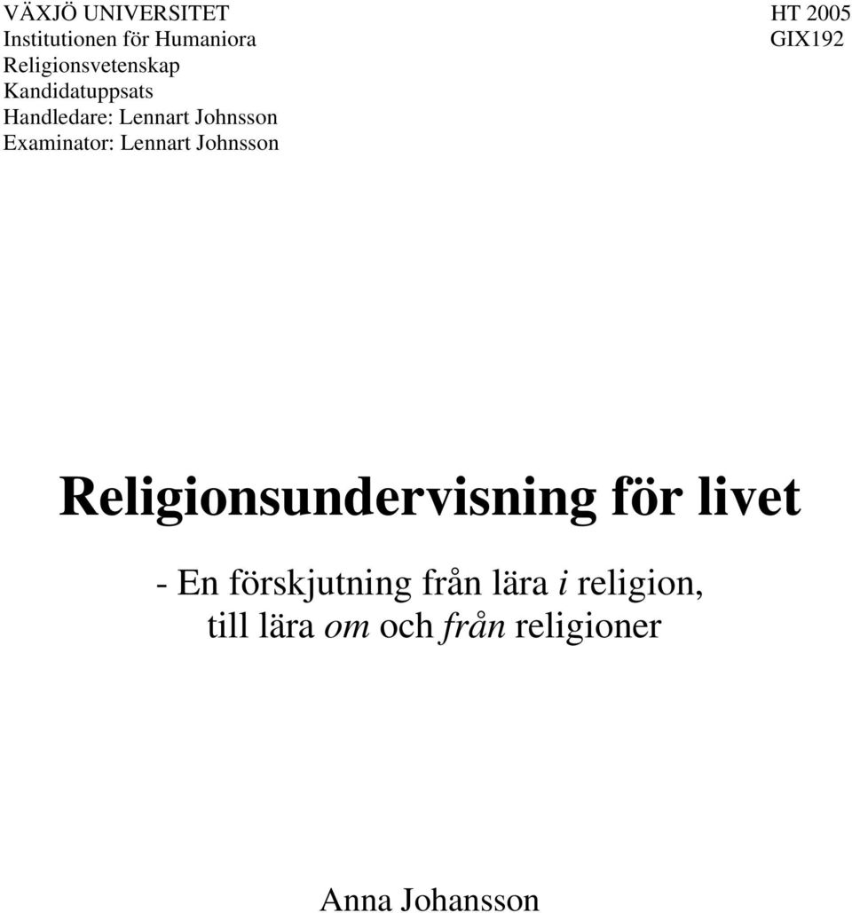 Examinator: Lennart Johnsson Religionsundervisning för livet - En