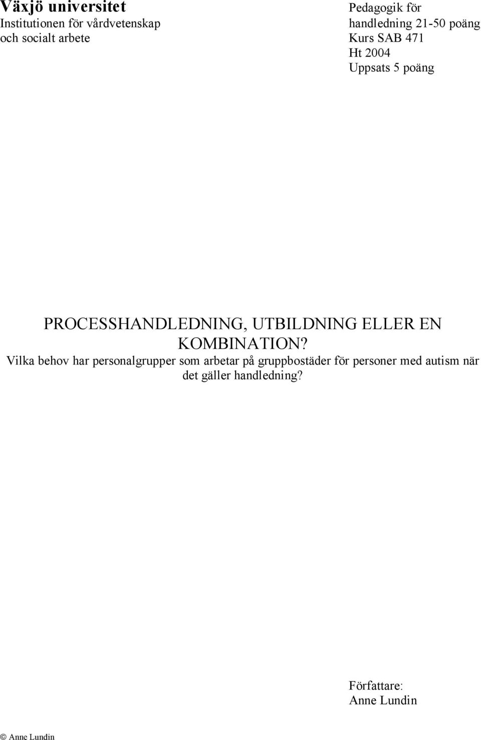 UTBILDNING ELLER EN KOMBINATION?