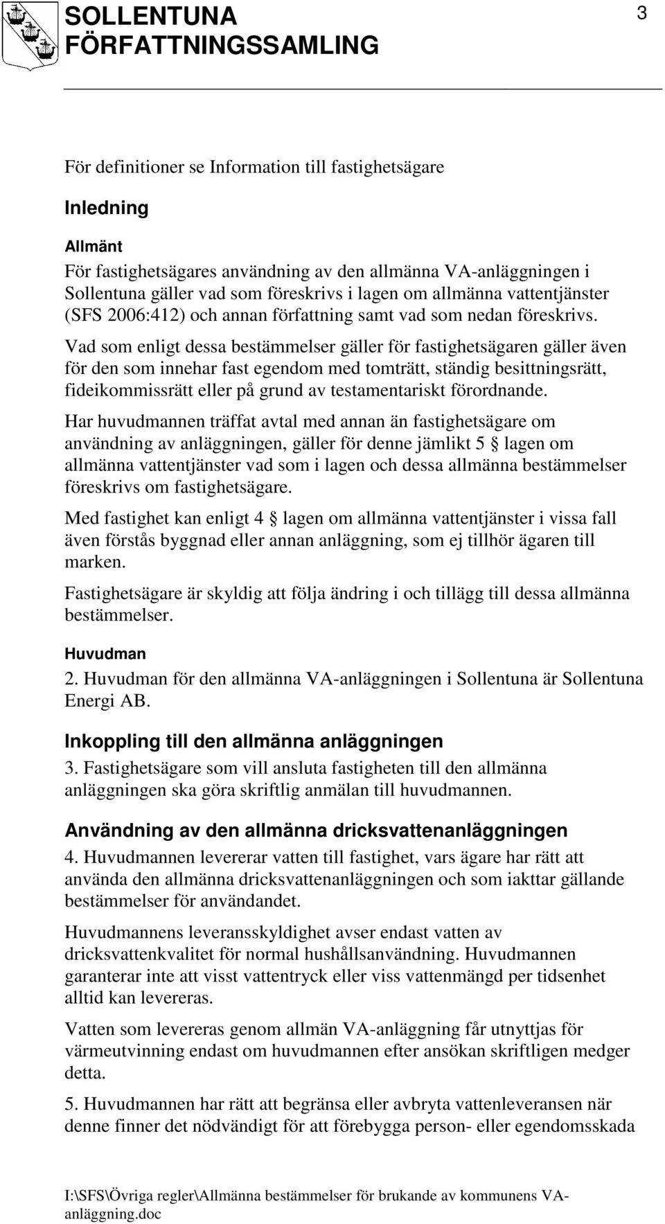 Vad som enligt dessa bestämmelser gäller för fastighetsägaren gäller även för den som innehar fast egendom med tomträtt, ständig besittningsrätt, fideikommissrätt eller på grund av testamentariskt